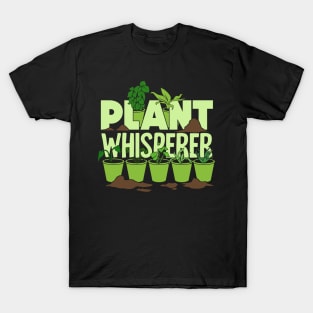 Plant Whisperer Gardening Gardener Gift T-Shirt